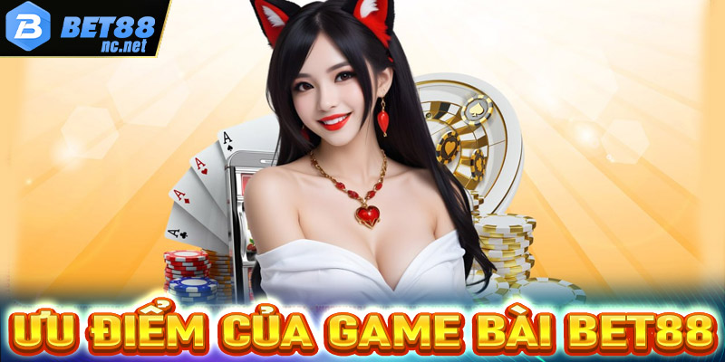 Điểm nổi bật giúp sảnh game bài Bet88 ngày càng được ưa chuộng