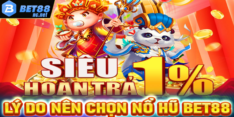 Lý do game nổ hũ bet88 được đông đảo cược thủ chọn lựa 