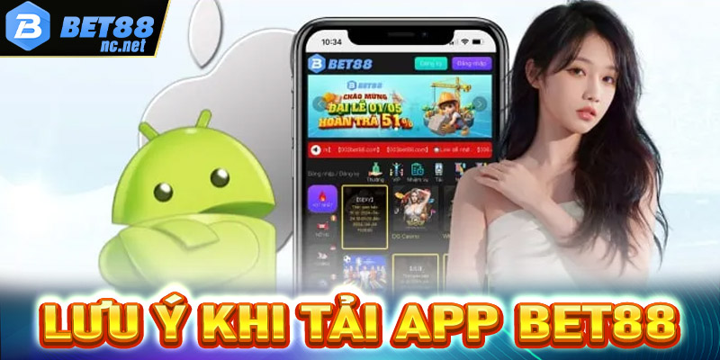 Một số lưu ý đối với vấn đề tải app Bet88
